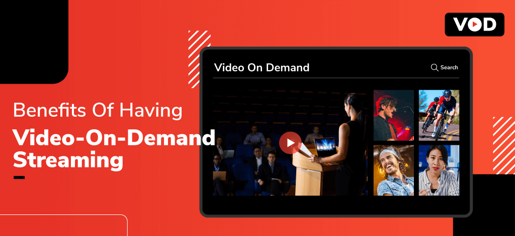 Benefits Of Having Video-On-Demand Streaming