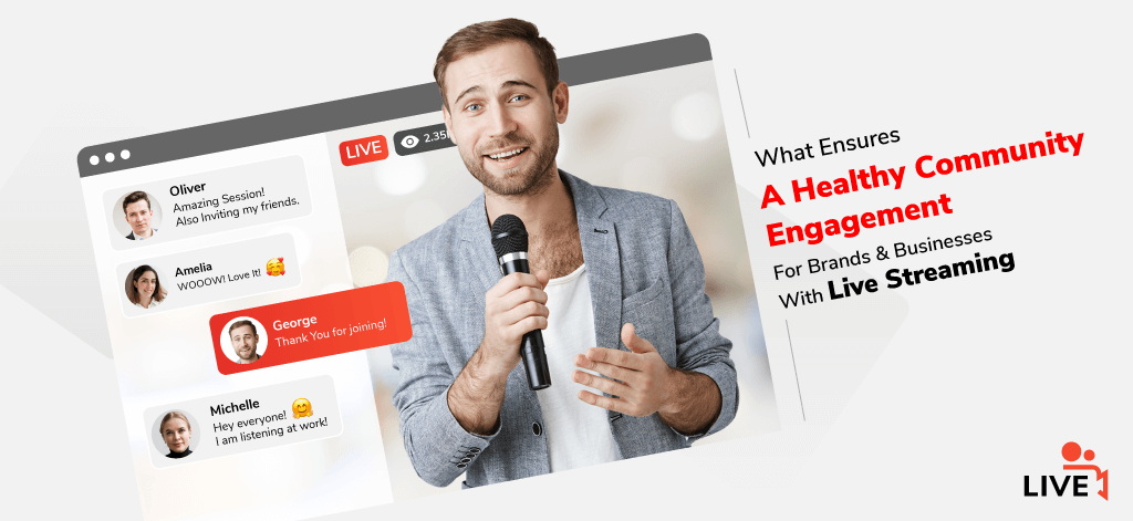 What Ensures A Healthy Community Engagement For Brands & Businesses With Live Streaming