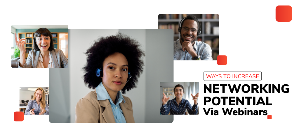 Ways To Increase Networking Potential Via Webinars