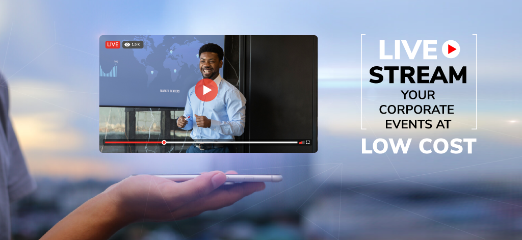 Live Stream Your Corporate Events At Low Cost