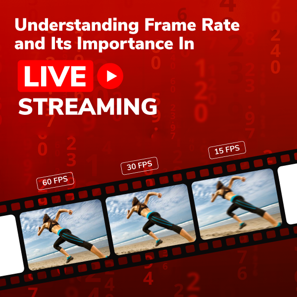 Understanding-Frame-Rate-and-Its-Importance-In-Live-Streaming_01