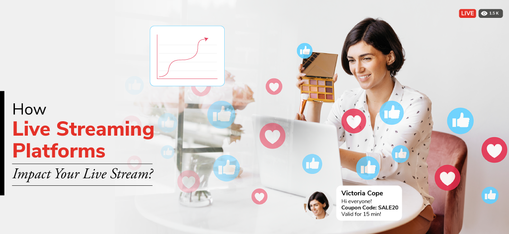 How Live Streaming Platforms Impact Your Live Stream?