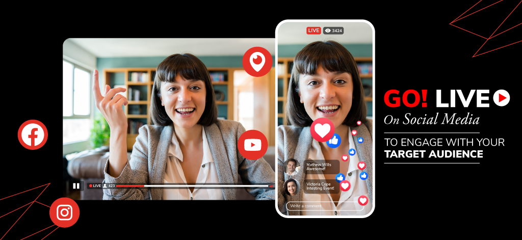 Go Live On Social Media To Engage With Your Target Audience