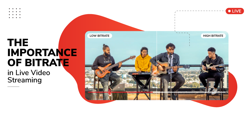 The Importance of Bitrate in Live Video Streaming