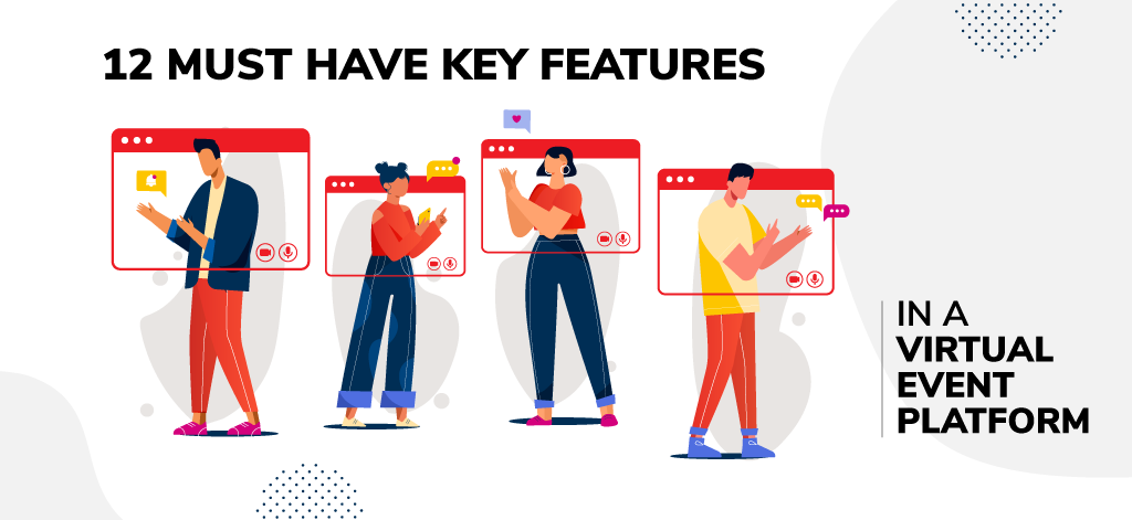 12 Must Have Key Features In A Virtual Event Platform