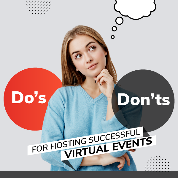 The Dos and Don'ts for Hosting Successful Virtual Events
