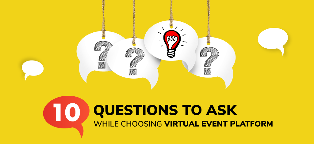 10 Questions To Ask While Choosing Virtual Event Platform