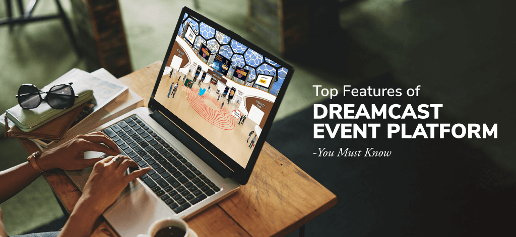 Top Features of Dreamcast Virtual Event Platform You Must Know