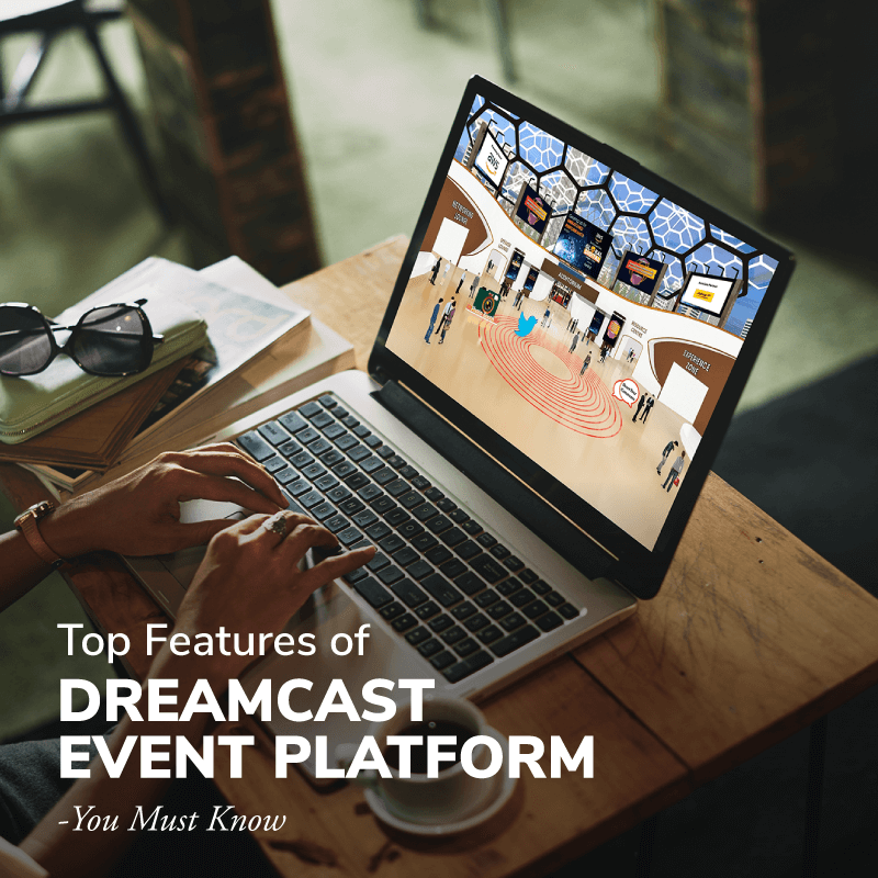 Top Features of Dreamcast Virtual Event Platform You Must Know