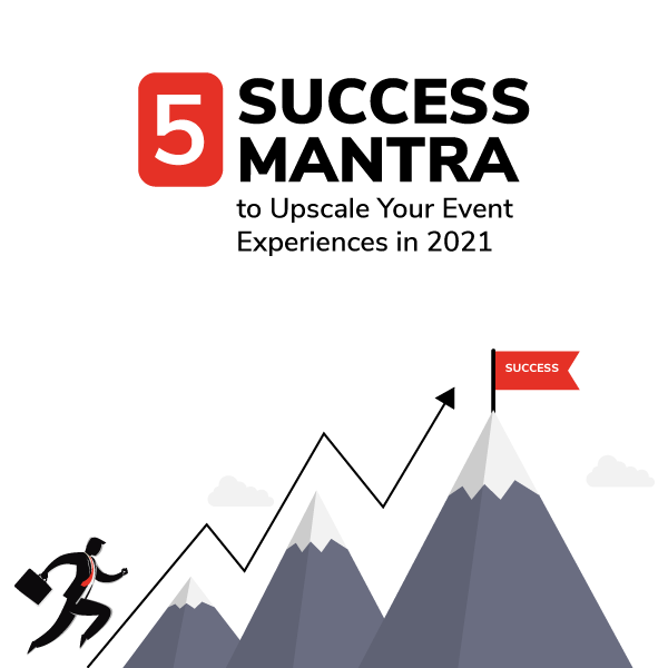 5 Success Mantra to Upscale Your Event Experiences in 2021