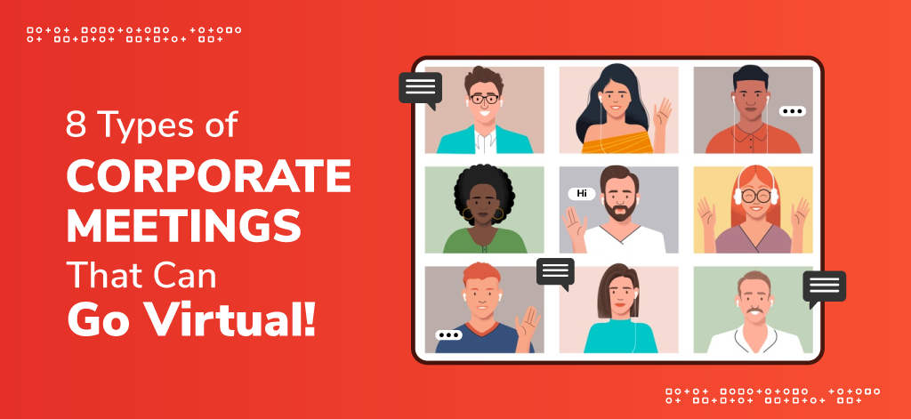 8 Types of Corporate Meetings That Can Go Virtual