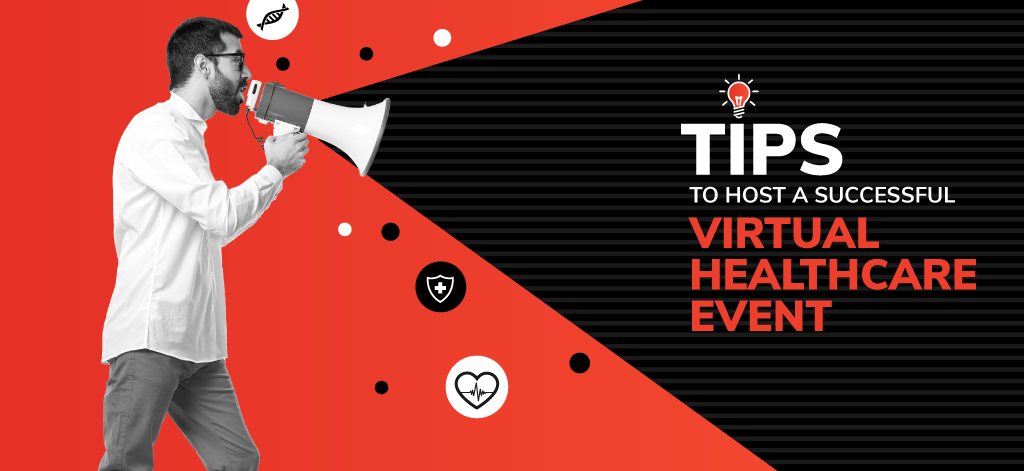 Tips to Host a Successful Hybrid/Virtual Healthcare Event