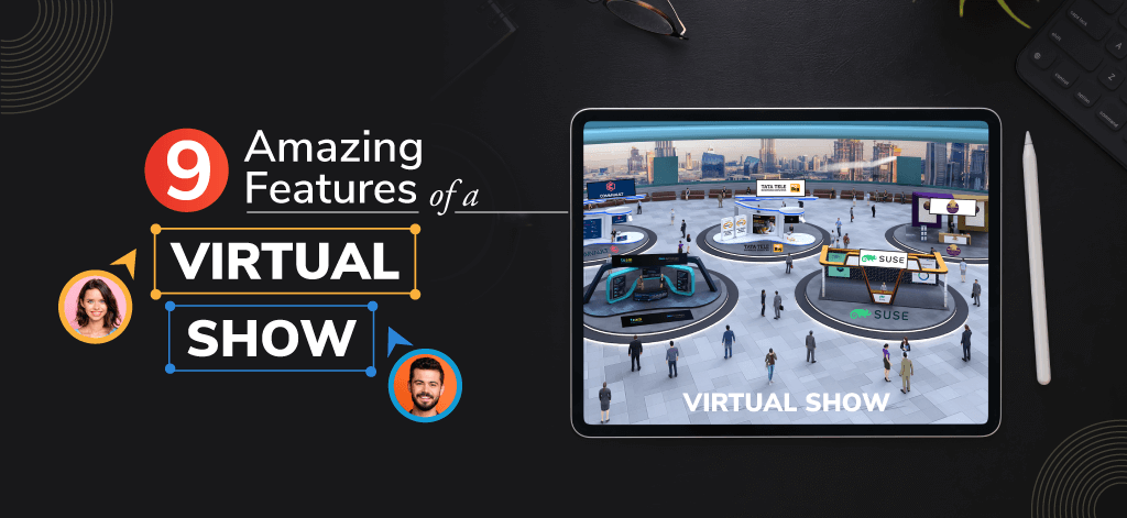 9 Amazing Features of a Virtual Show