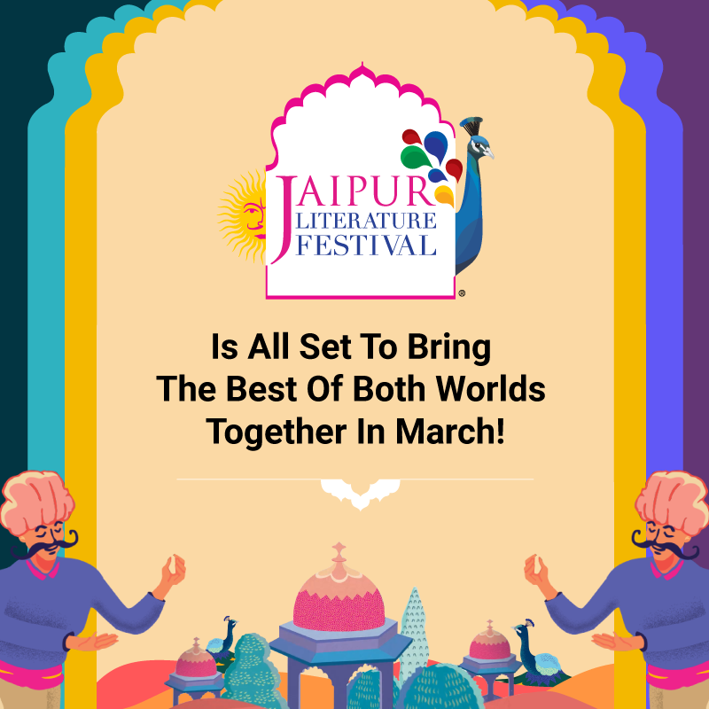 Jaipur Literature Festival is All Set to Bring the Best of Both Worlds Together in March!