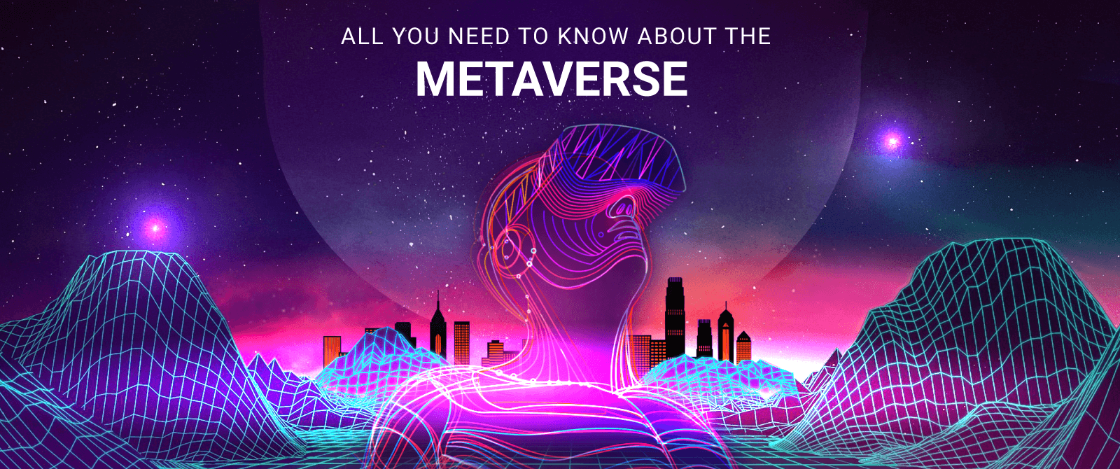 All You Need to Know About the Metaverse