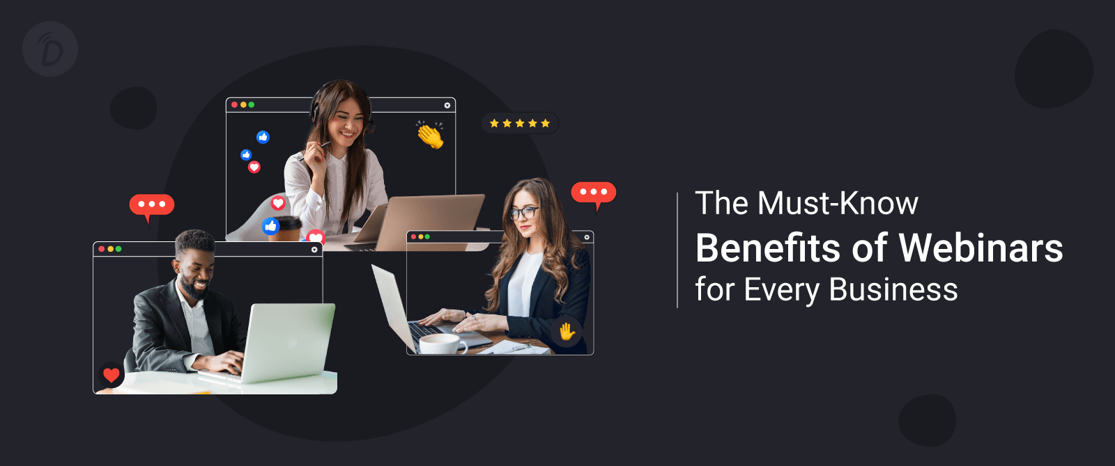 The Must-Know Benefits of Webinars for Every Business