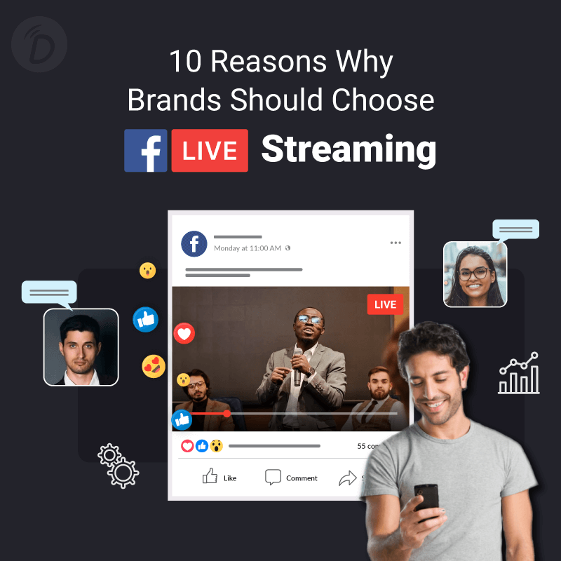 10 Reasons Why Brands Should Choose Facebook Live Streaming