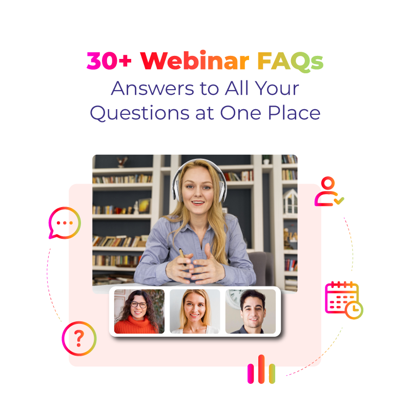 About 30+ Webinar FAQs