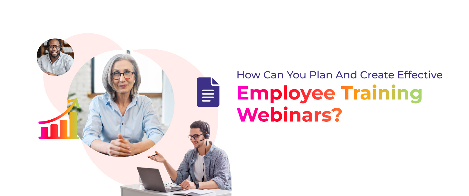 How Can You Plan and Create Effective Employee Training Webinars? Learn With This Guide.