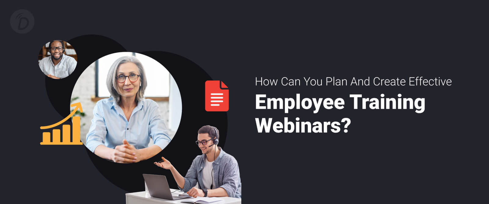How Can You Plan and Create Effective Employee Training Webinars? Learn With This Guide.