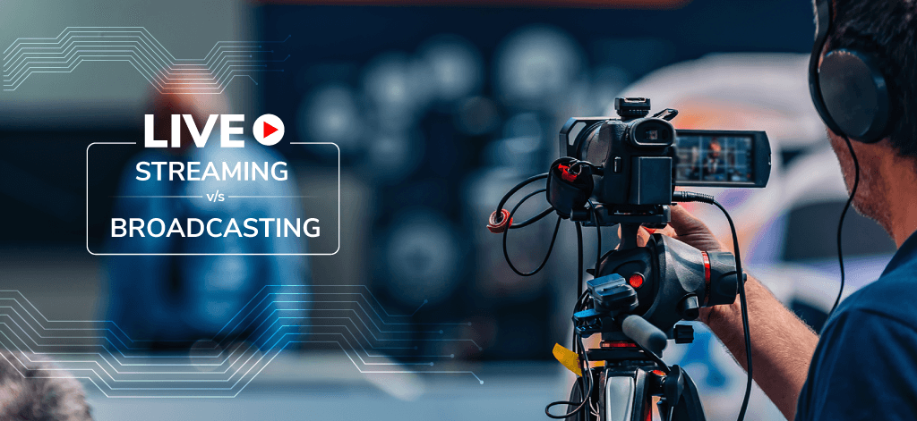Live Streaming Vs. Live Broadcasting