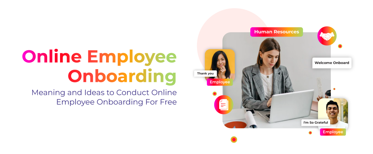 Online Employee Onboarding : Meaning and Ideas to Conduct Online Employee Onboarding For Free