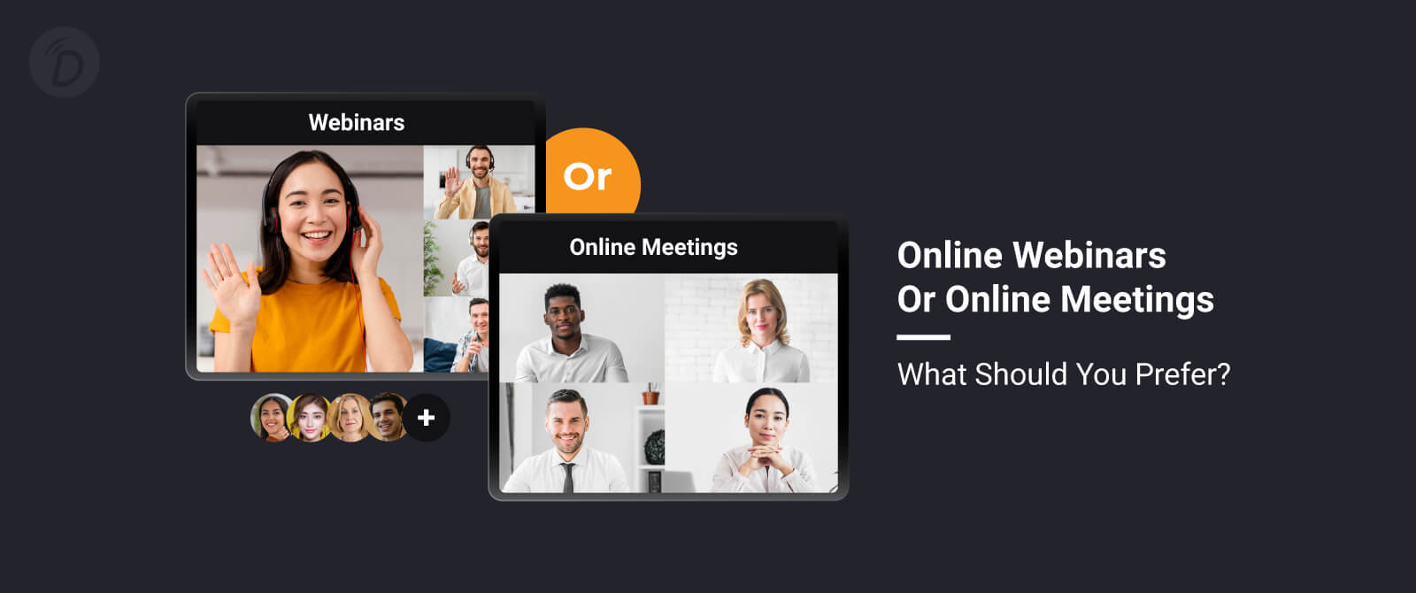 Online Webinars or Online Meetings : What Should You Prefer ?