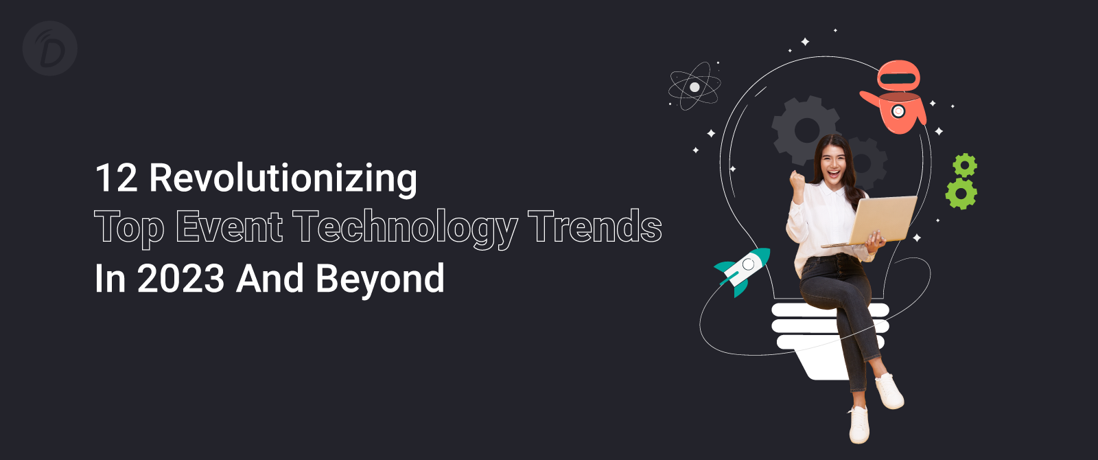12 Revolutionizing Top Event Technology Trends in 2022 and Beyond