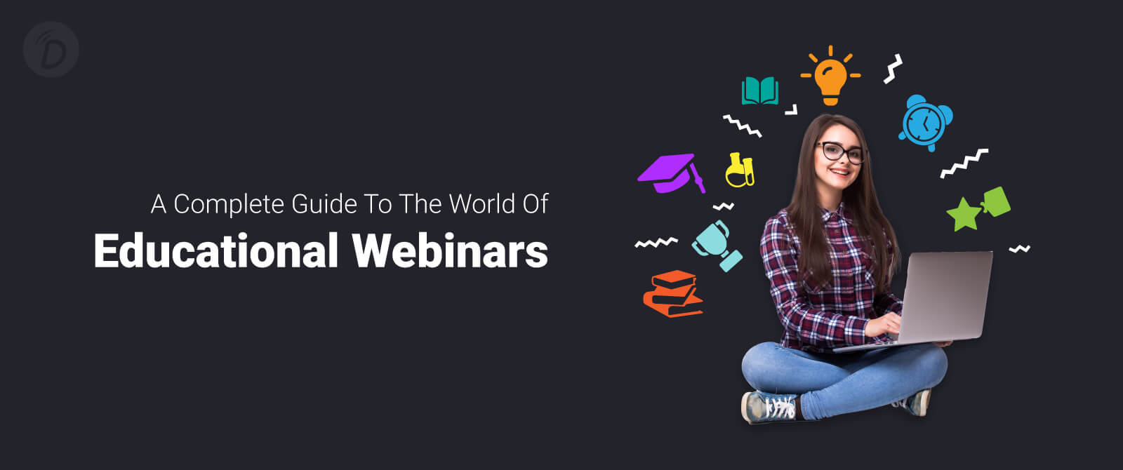A Complete Guide to the World of Educational Webinars