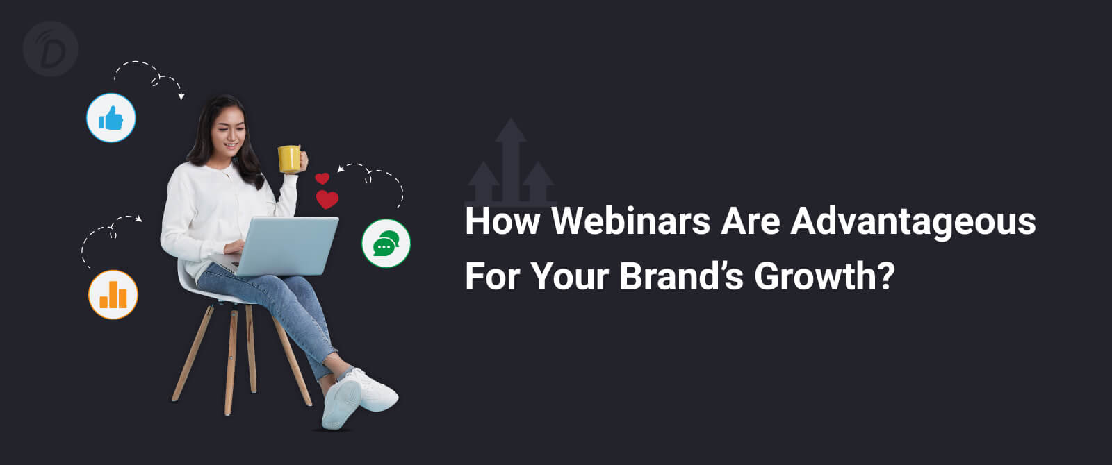 How Webinars are Advantageous For Your Brand’s Growth?