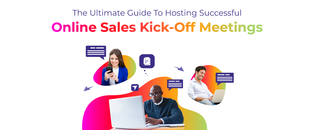 The Ultimate Guide to Hosting Successful Online Sales Kick-Off Meetings