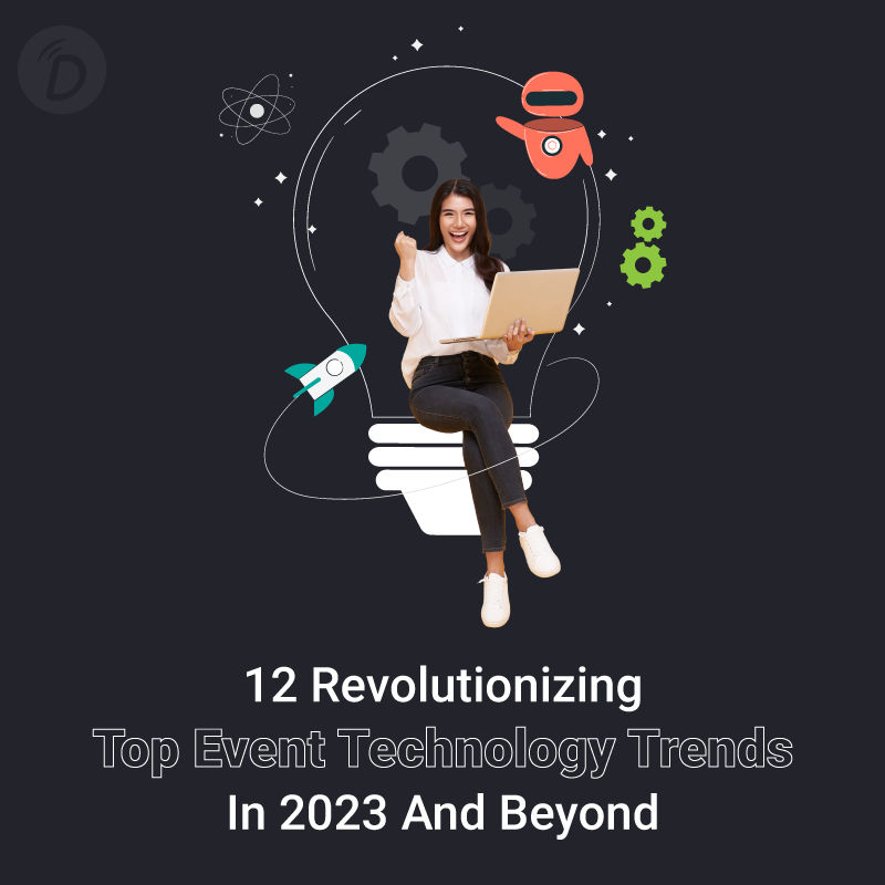 12 Revolutionizing Top Event Technology Trends in 2023 and Beyond
