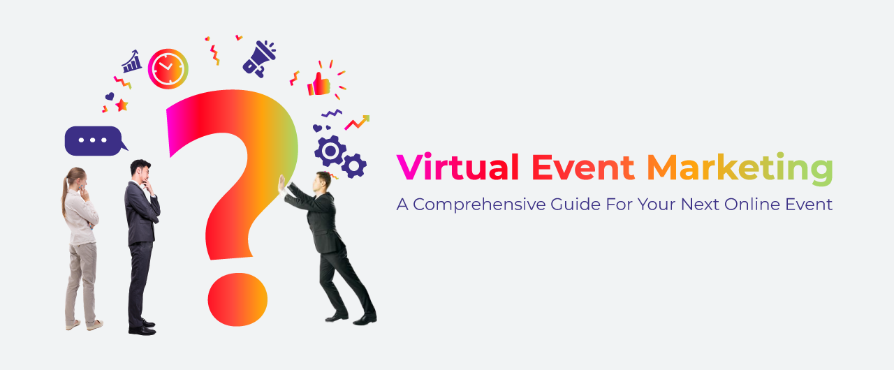 Virtual Event Marketing: A Comprehensive Guide For Your Next Online Event