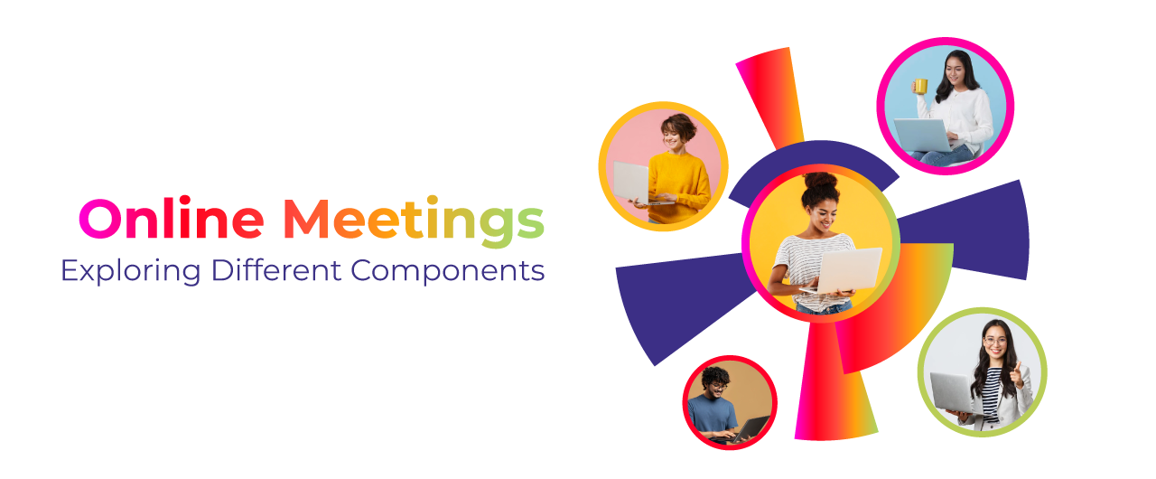 Virtual Meetings: Exploring Different Components