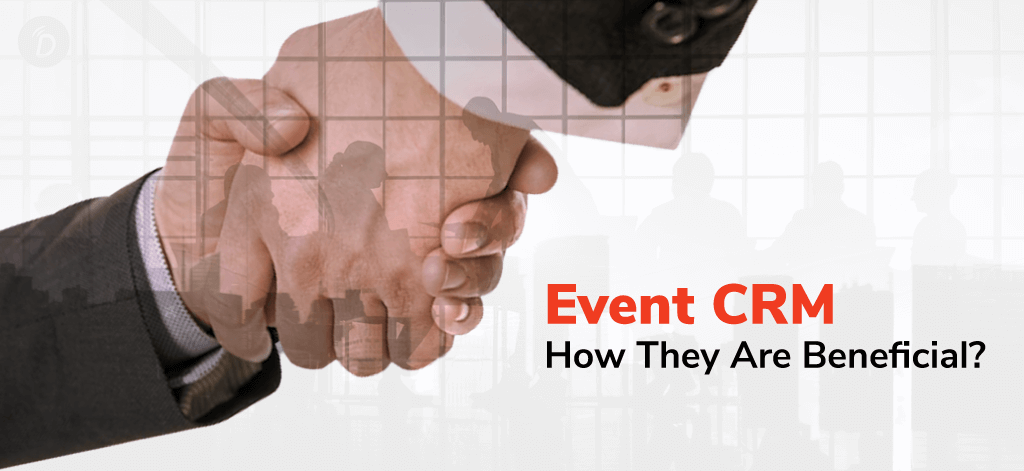 Event CRM: How They Are Beneficial for Events?