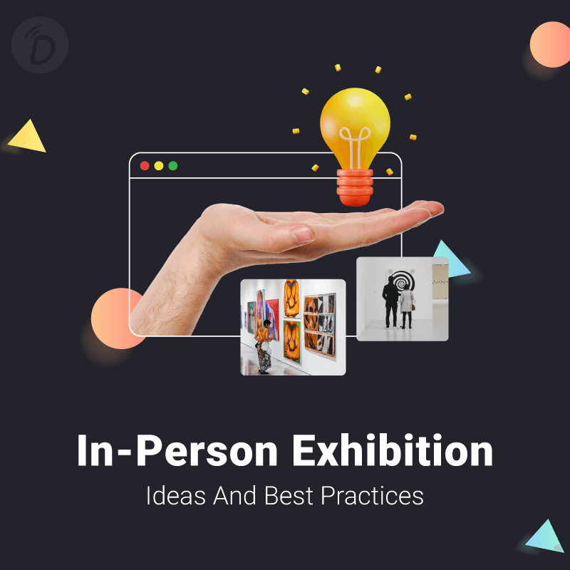 In-Person Exhibition Ideas