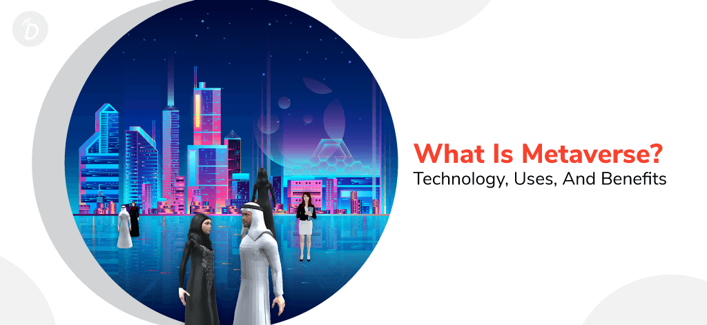 What is Metaverse? Technology, Uses, and Benefits
