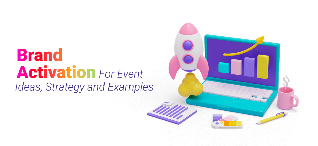 Brand Activation For Event: Ideas, Strategy and Examples