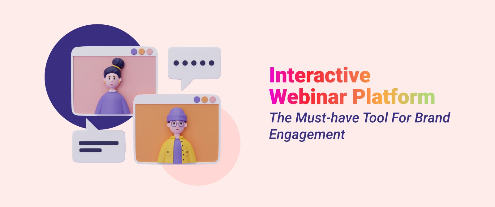 Interactive Webinar Platform : The Must-have Tool For Brand Engagement