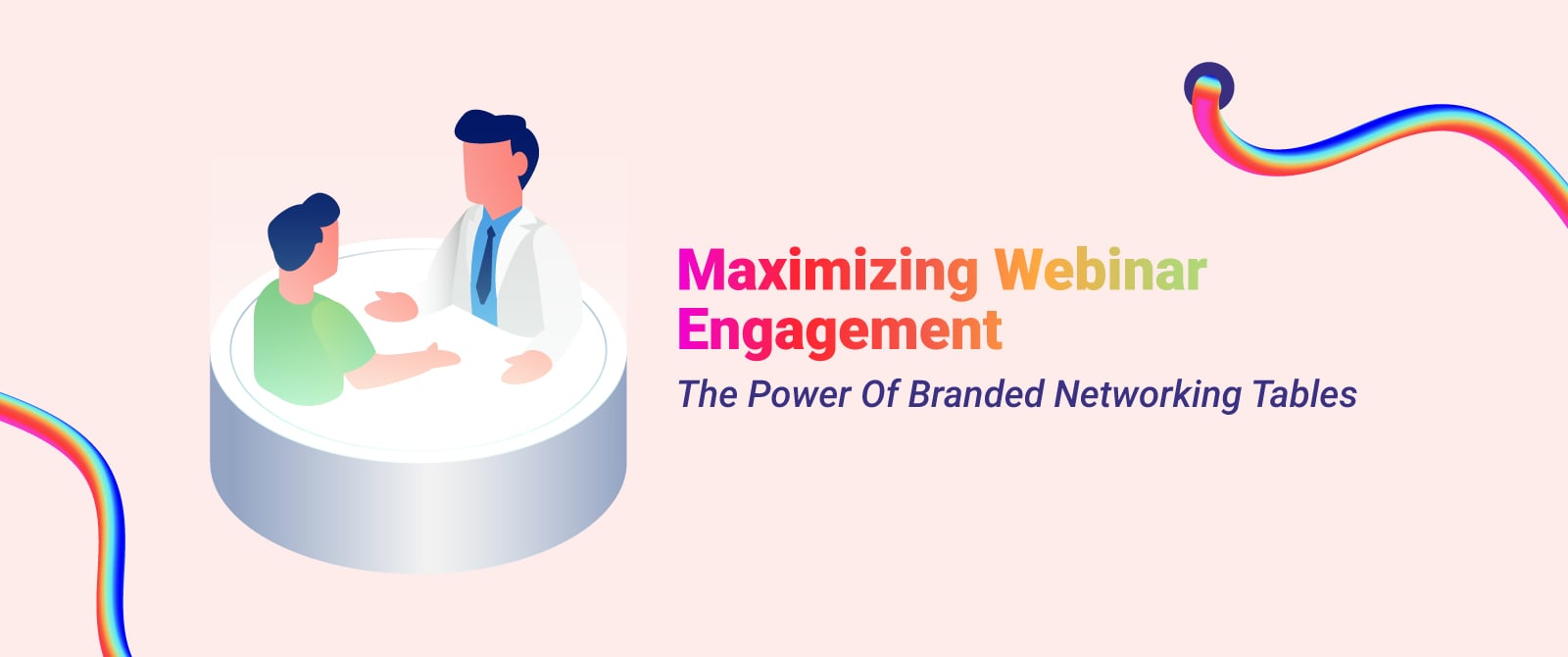 Maximizing Webinar Engagement : The Power of Branded Networking Tables