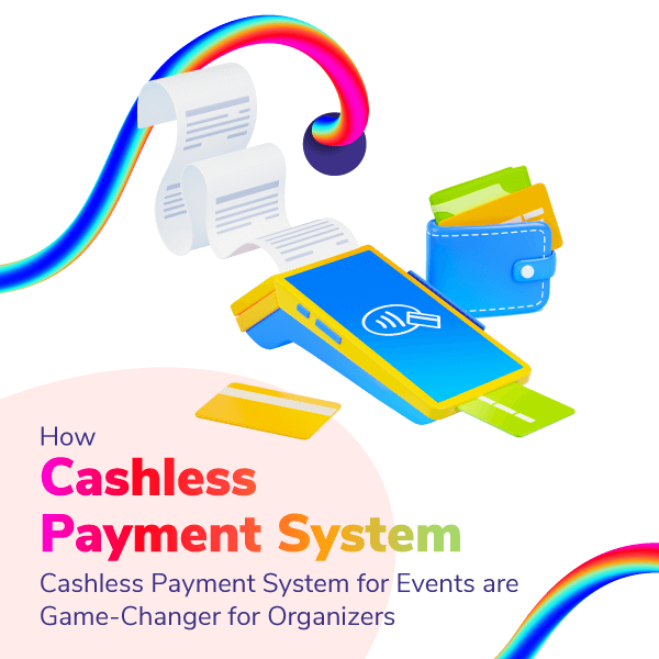 How Cashless Payment System for Events are Game-Changer for