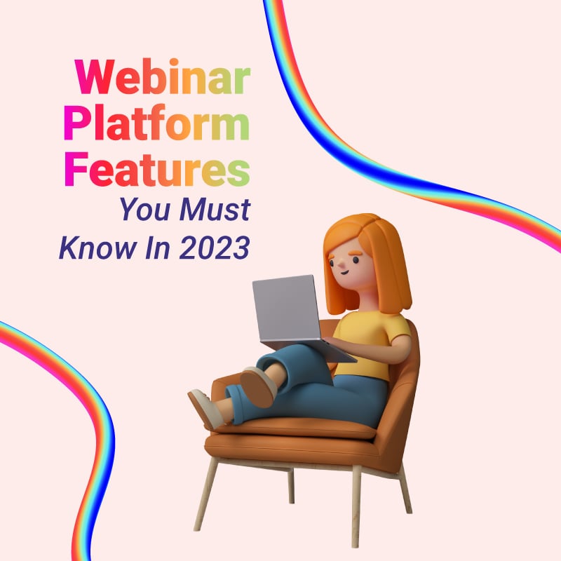 Webinar Platform Features You Must Know in 2023