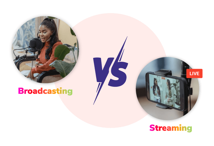 Broadcasting vs. Streaming Broadcasting vs. Streaming