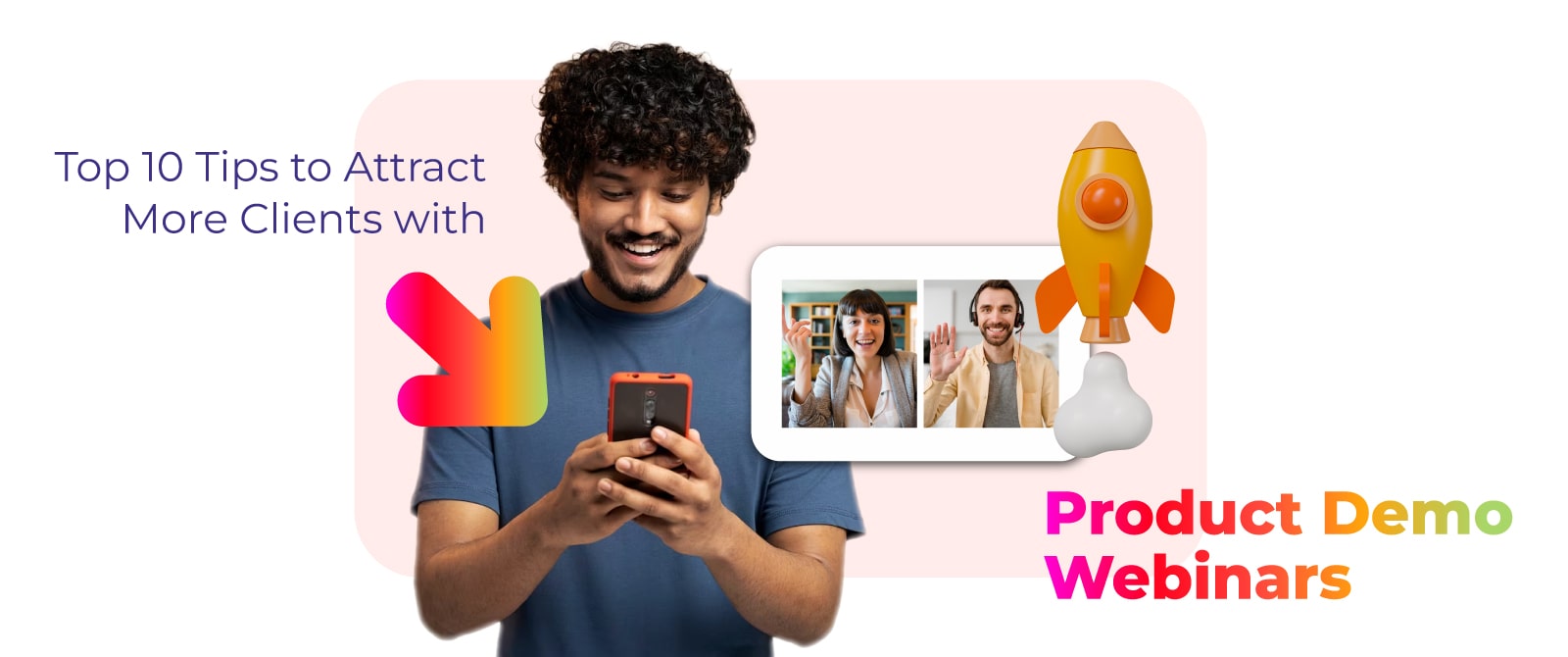 Top 10 Tips to Attract More Clients with Product Demo Webinars