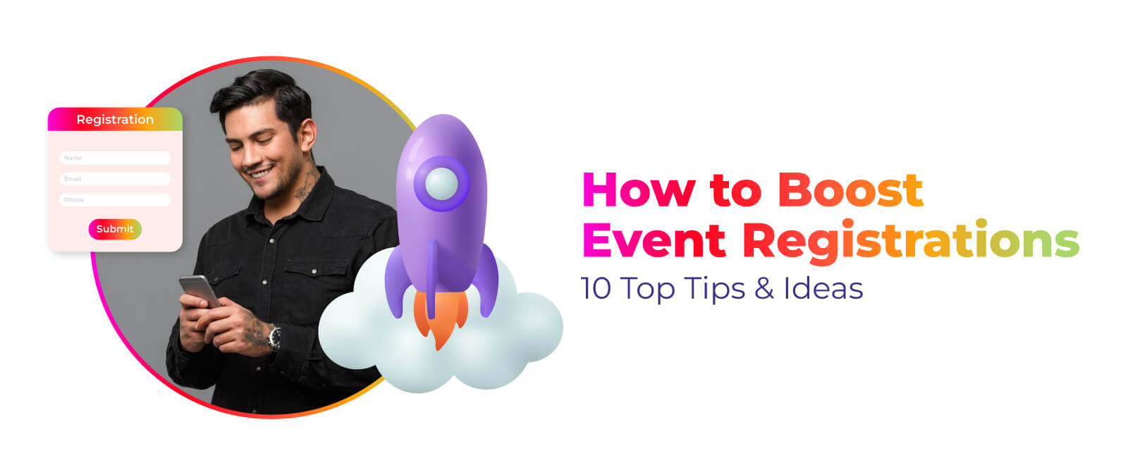 How to Boost Event Registrations: Top 10 Tips & Ideas