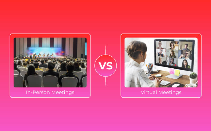 In-Person Meetings vs. Virtual Meetings