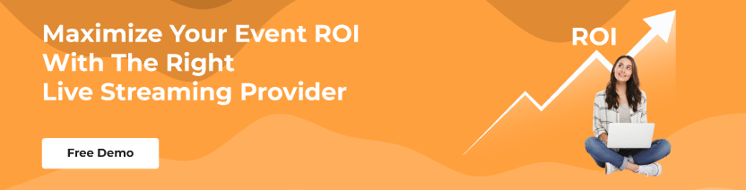 Maximize Your Event ROI With The Right Live Streaming Provider